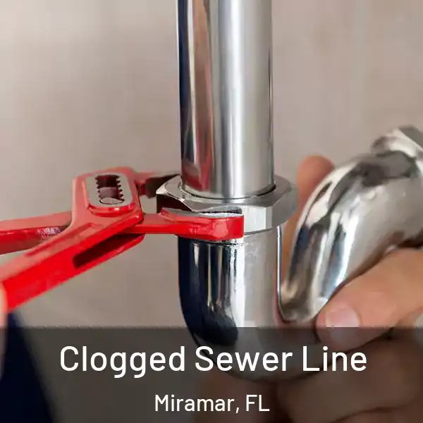  Clogged Sewer Line Miramar, FL