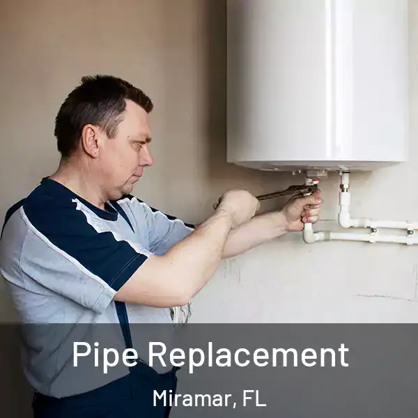  Pipe Replacement Miramar, FL