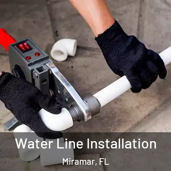  Water Line Installation Miramar, FL
